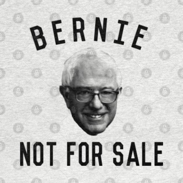 Bernie Sanders is Not For Sale by Flippin' Sweet Gear